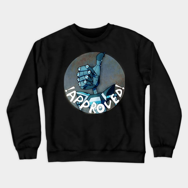 !APPROVED!-bot Crewneck Sweatshirt by Nordy_Cheese and some stuff!